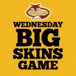 Fox Den Wednesday Big Skins Game