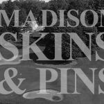 Madison Skins and Pins